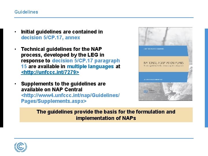 Guidelines • Initial guidelines are contained in decision 5/CP. 17, annex • Technical guidelines