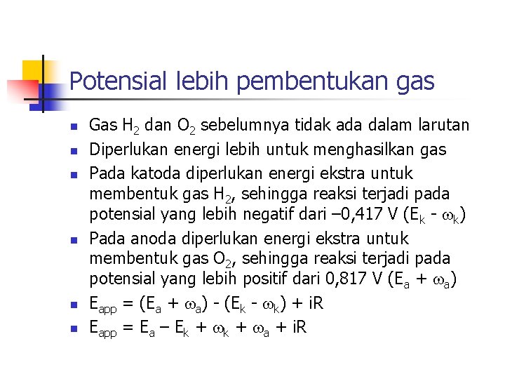 Potensial lebih pembentukan gas n n n Gas H 2 dan O 2 sebelumnya