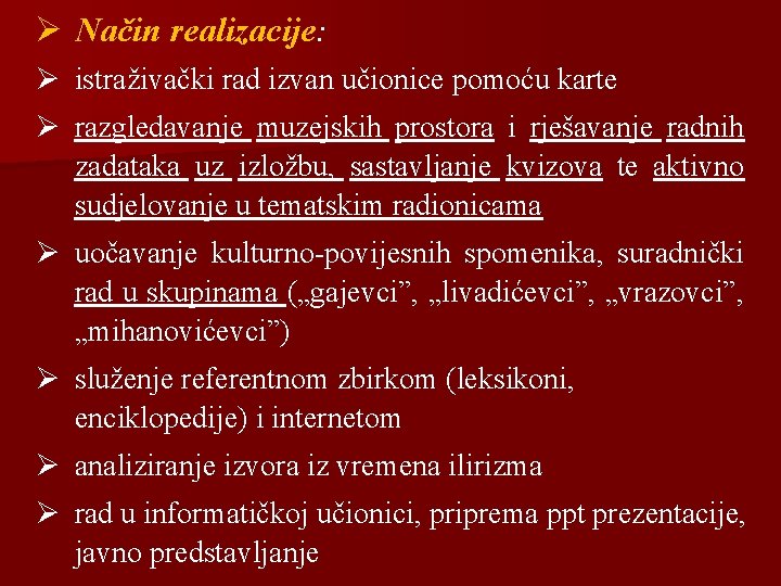 Ø Način realizacije: Ø istraživački rad izvan učionice pomoću karte Ø razgledavanje muzejskih prostora