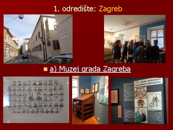 1. odredište: Zagreb n a) Muzej grada Zagreba 