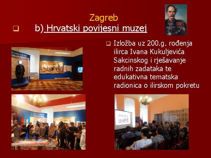 q Zagreb b) Hrvatski povijesni muzej q Izložba uz 200. g. rođenja ilirca Ivana