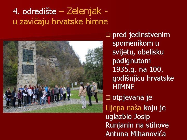 4. odredište – Zelenjak u zavičaju hrvatske himne q pred jedinstvenim spomenikom u svijetu,