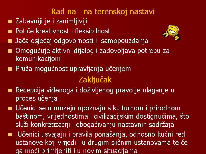 Rad na na terenskoj nastavi n n n Zabavniji je i zanimljiviji Potiče kreativnost