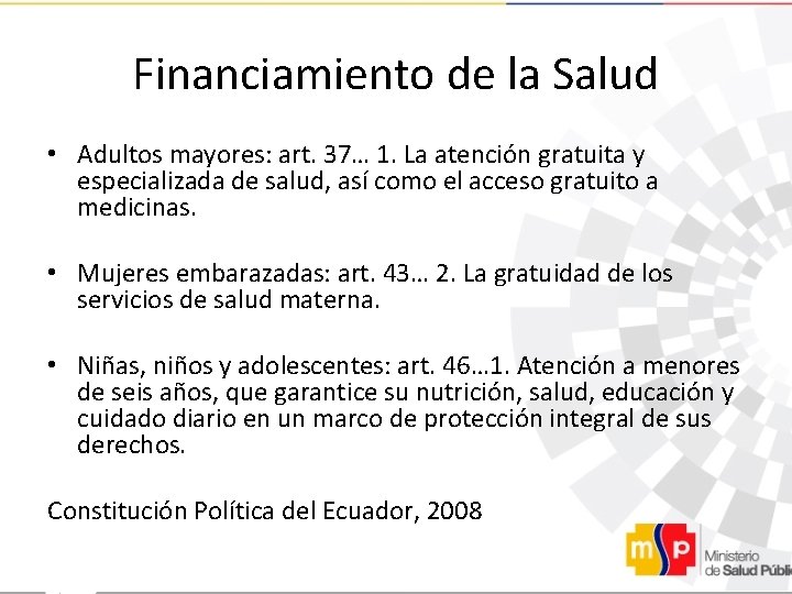 Financiamiento de la Salud • Adultos mayores: art. 37… 1. La atención gratuita y