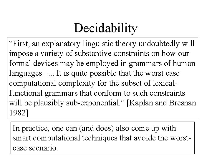 Decidability “First, an explanatory linguistic theory undoubtedly will impose a variety of substantive constraints