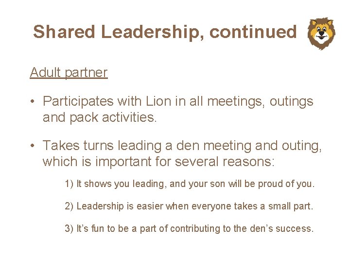 Shared Leadership, continued Adult partner • Participates with Lion in all meetings, outings and