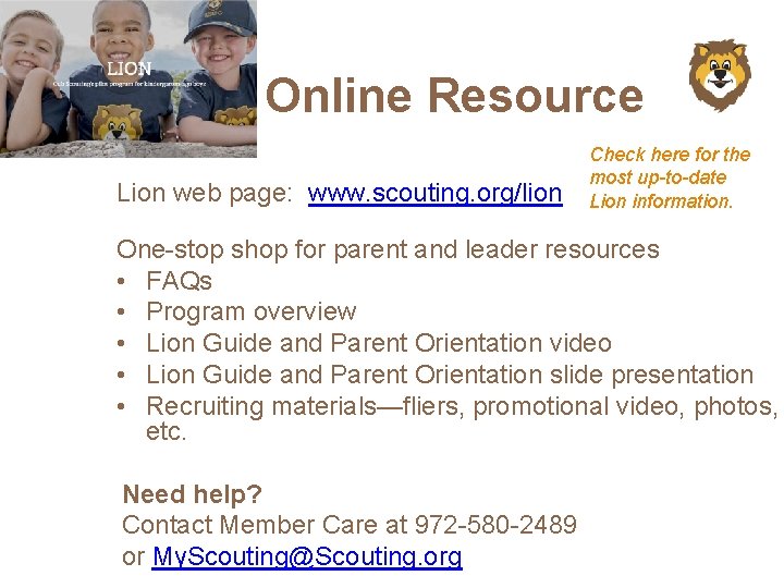 Online Resource Lion web page: www. scouting. org/lion Check here for the most up-to-date