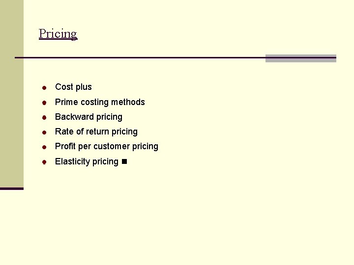 Pricing Cost plus Prime costing methods Backward pricing Rate of return pricing Profit per