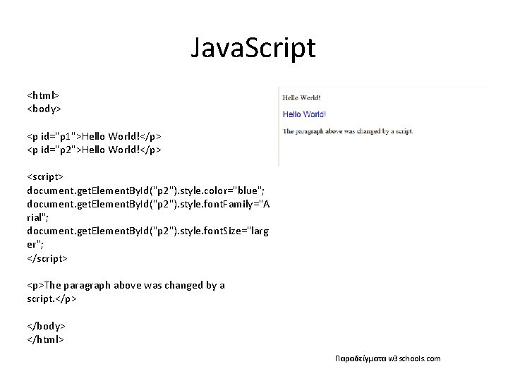 Java. Script <html> <body> <p id="p 1">Hello World!</p> <p id="p 2">Hello World!</p> <script> document.