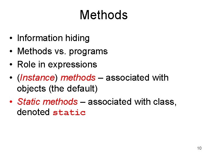 Methods • • Information hiding Methods vs. programs Role in expressions (Instance) methods –
