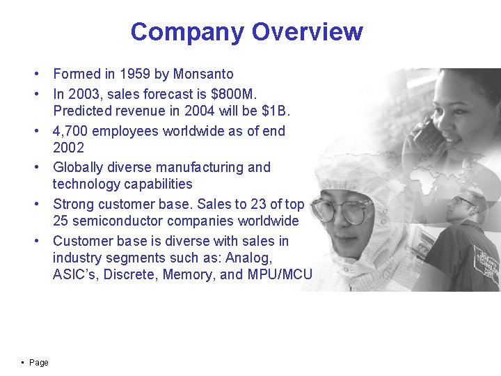 Company Overview • Formed in 1959 by Monsanto • In 2003, sales forecast is