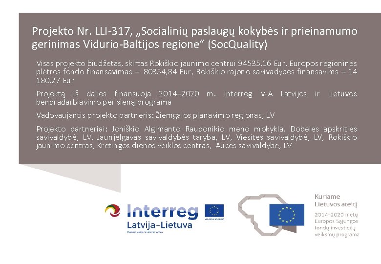 Projekto Nr. LLI-317, „Socialinių paslaugų kokybės ir prieinamumo gerinimas Vidurio-Baltijos regione“ (Soc. Quality) Visas