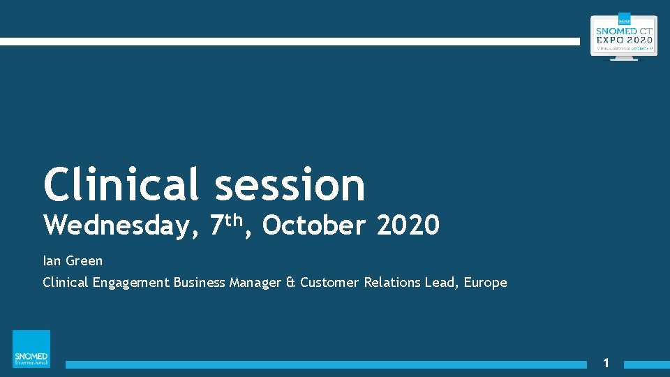 Clinical session Wednesday, 7 th, October 2020 Ian Green Clinical Engagement Business Manager &