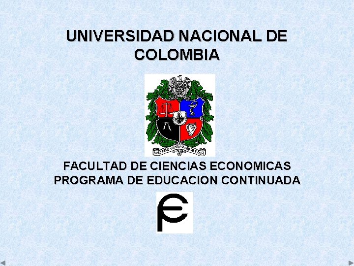 UNIVERSIDAD NACIONAL DE COLOMBIA FACULTAD DE CIENCIAS ECONOMICAS PROGRAMA DE EDUCACION CONTINUADA 