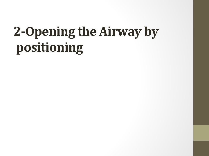 2 -Opening the Airway by positioning 