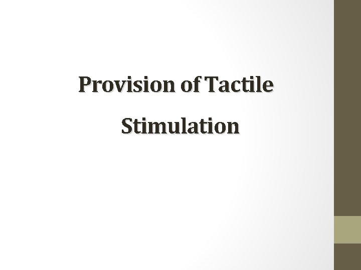 Provision of Tactile Stimulation 