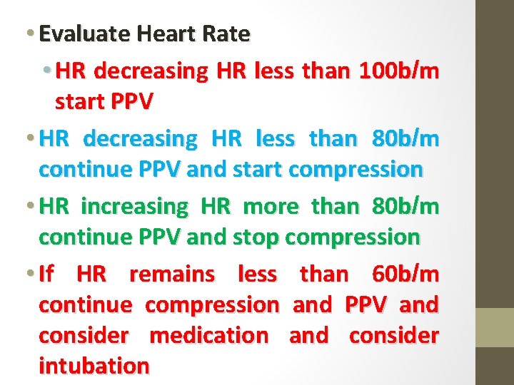  • Evaluate Heart Rate • HR decreasing HR less than 100 b/m start