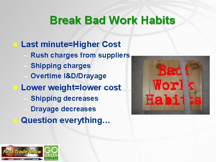 Break Bad Work Habits n Last minute=Higher Cost – Rush charges from suppliers –