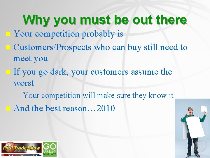 Why you must be out there Your competition probably is n Customers/Prospects who can