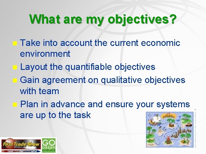 What are my objectives? Take into account the current economic environment n Layout the