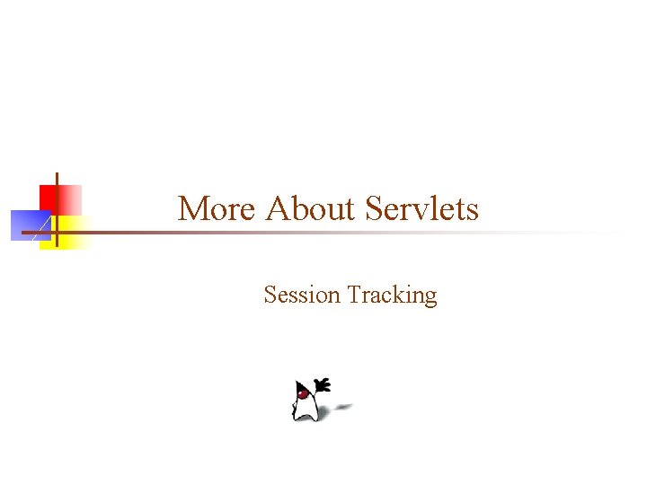 More About Servlets Session Tracking 