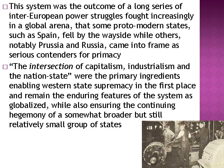 � This system was the outcome of a long series of inter-European power struggles