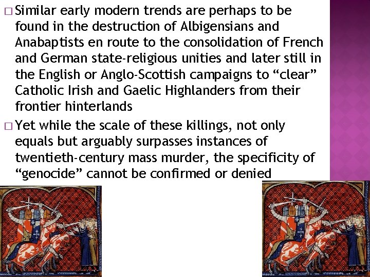 � Similar early modern trends are perhaps to be found in the destruction of