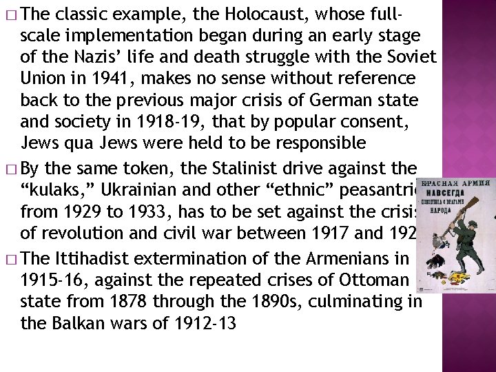 � The classic example, the Holocaust, whose fullscale implementation began during an early stage