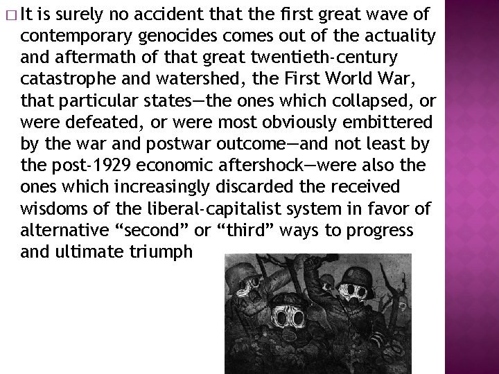 � It is surely no accident that the first great wave of contemporary genocides