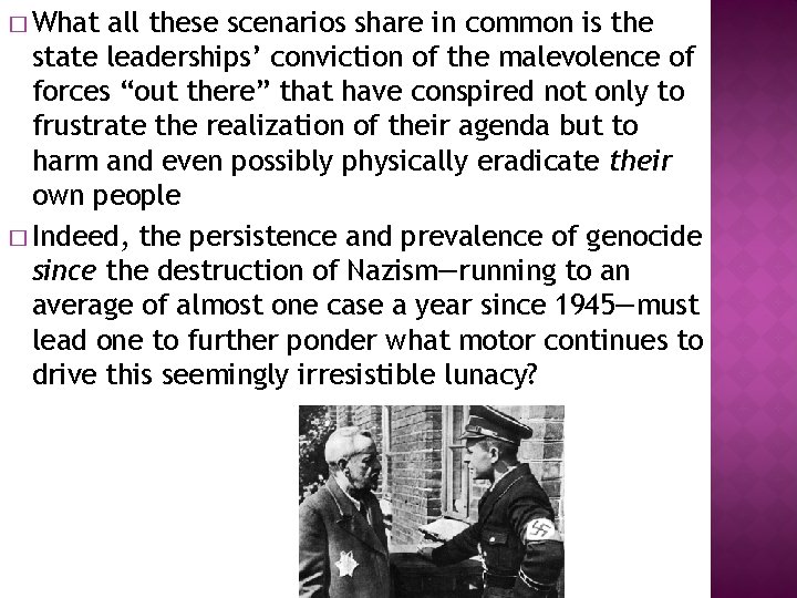 � What all these scenarios share in common is the state leaderships’ conviction of
