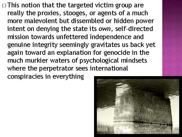 � This notion that the targeted victim group are really the proxies, stooges, or