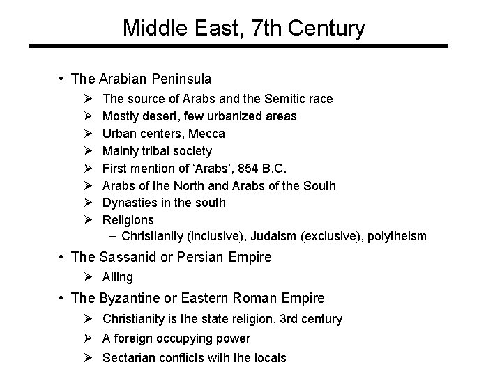 Middle East, 7 th Century • The Arabian Peninsula Ø Ø Ø Ø The