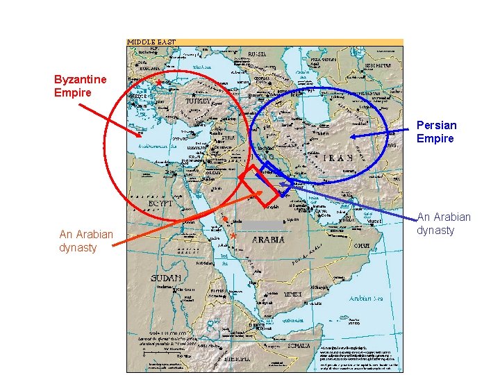 Byzantine Empire * Persian Empire An Arabian dynasty • * An Arabian dynasty 