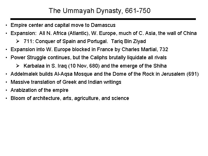 The Ummayah Dynasty, 661 -750 • Empire center and capital move to Damascus •
