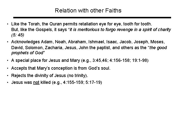 Relation with other Faiths • Like the Torah, the Quran permits retaliation eye for