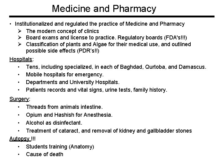 Medicine and Pharmacy • Institutionalized and regulated the practice of Medicine and Pharmacy Ø