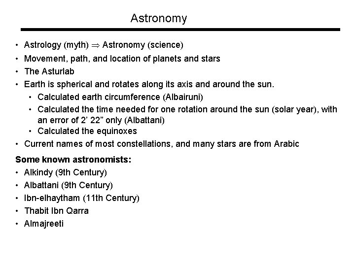 Astronomy • • Astrology (myth) Astronomy (science) Movement, path, and location of planets and