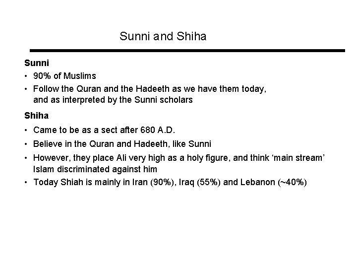 Sunni and Shiha Sunni • 90% of Muslims • Follow the Quran and the