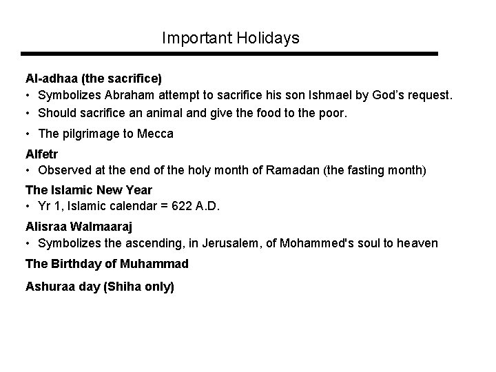 Important Holidays Al-adhaa (the sacrifice) • Symbolizes Abraham attempt to sacrifice his son Ishmael