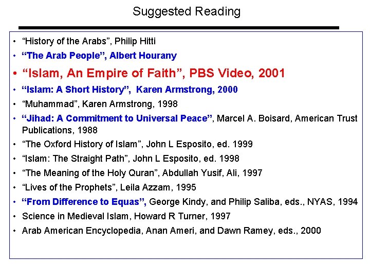 Suggested Reading • “History of the Arabs”, Philip Hitti • “The Arab People”, Albert