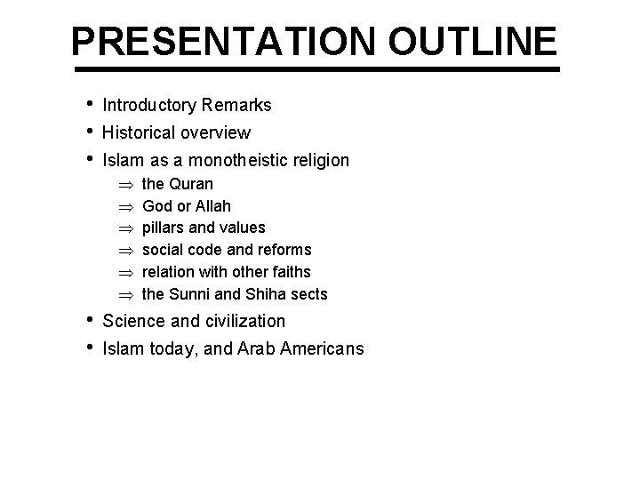 PRESENTATION OUTLINE • • • Introductory Remarks Historical overview Islam as a monotheistic religion