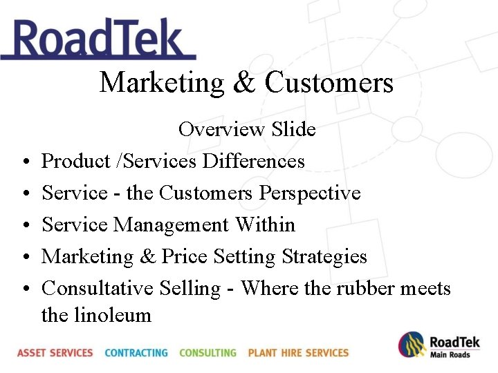 Marketing & Customers • • • Overview Slide Product /Services Differences Service - the