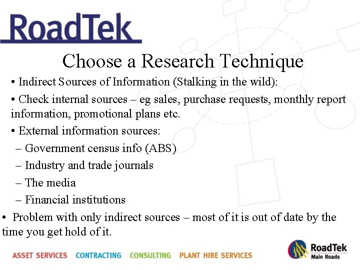 Choose a Research Technique • Indirect Sources of Information (Stalking in the wild): •