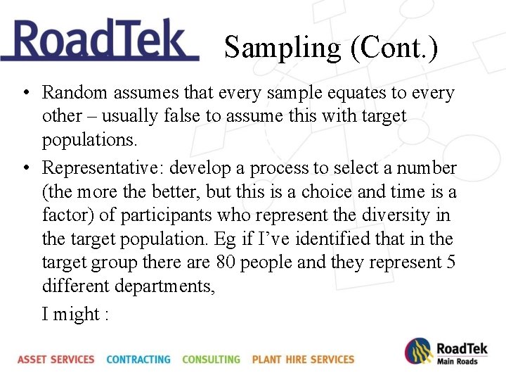 Sampling (Cont. ) • Random assumes that every sample equates to every other –