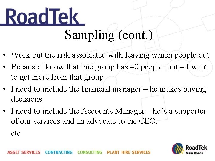 Sampling (cont. ) • Work out the risk associated with leaving which people out