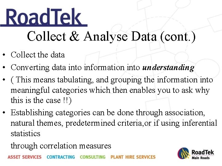 Collect & Analyse Data (cont. ) • Collect the data • Converting data into