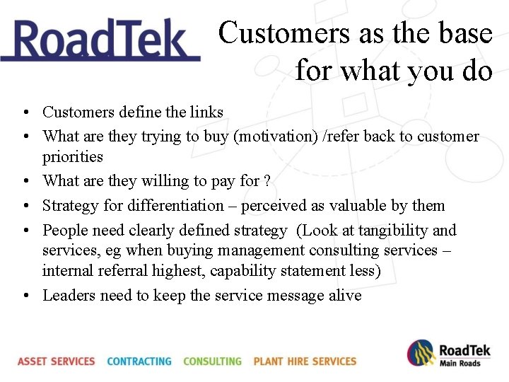 Customers as the base for what you do • Customers define the links •