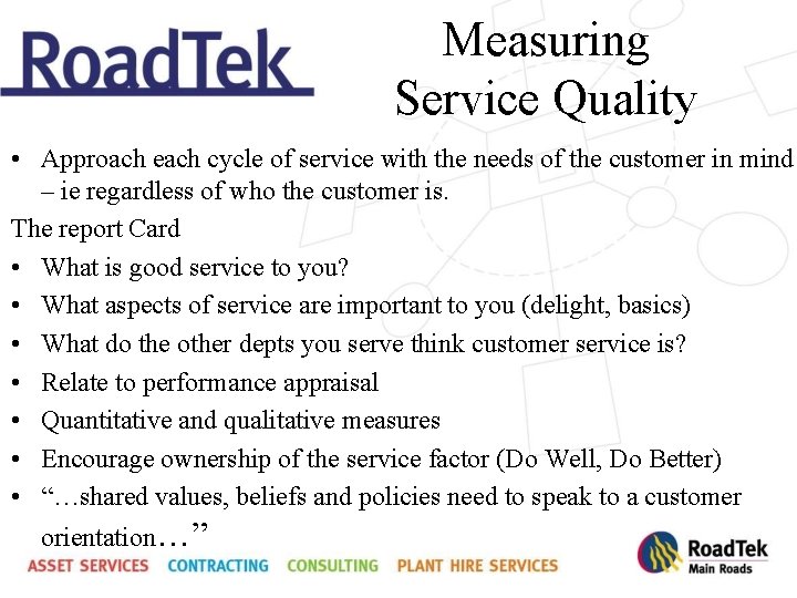 Measuring Service Quality • Approach each cycle of service with the needs of the