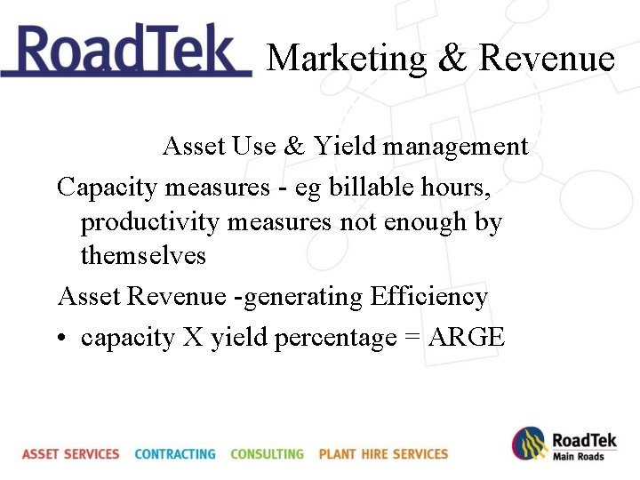 Marketing & Revenue Asset Use & Yield management Capacity measures - eg billable hours,