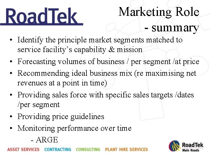 Marketing Role - summary • Identify the principle market segments matched to service facility’s